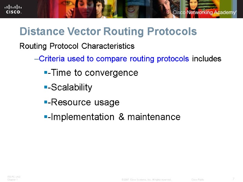 Distance Vector Routing Protocols Routing Protocol Characteristics Criteria used to compare routing protocols includes